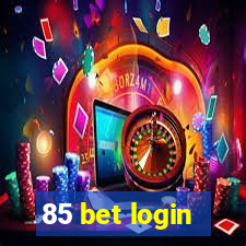 85 bet login